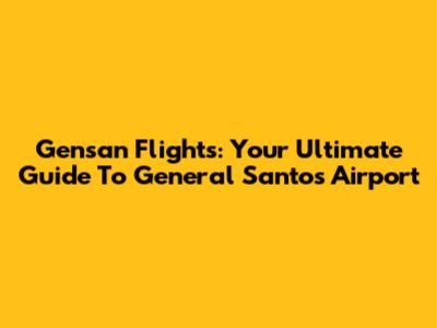 Gensan Flights: Your Ultimate Guide To General Santos Airport