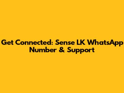 Get Connected: Sense LK WhatsApp Number & Support