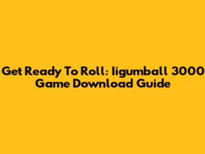 Get Ready To Roll: Iigumball 3000 Game Download Guide