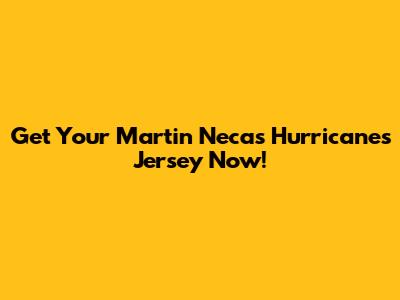 Get Your Martin Necas Hurricanes Jersey Now!