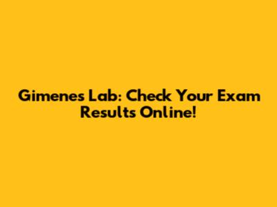 Gimenes Lab: Check Your Exam Results Online!