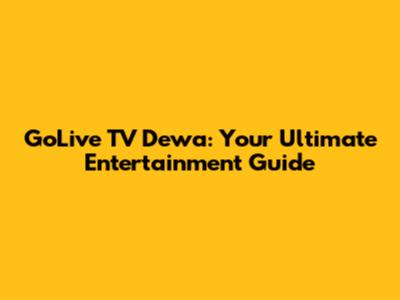 GoLive TV Dewa: Your Ultimate Entertainment Guide