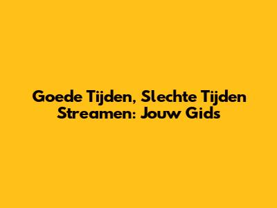 Goede Tijden, Slechte Tijden Streamen: Jouw Gids