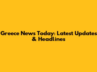 Greece News Today: Latest Updates & Headlines