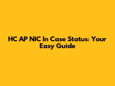 HC AP NIC In Case Status: Your Easy Guide