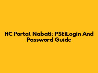HC Portal Nabati: PSEiLogin And Password Guide