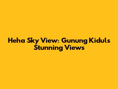 Heha Sky View: Gunung Kidul's Stunning Views