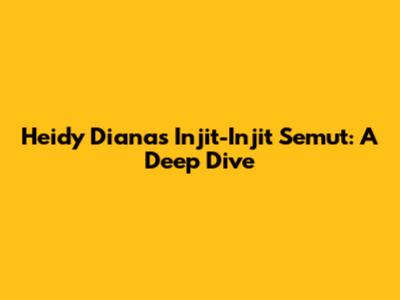 Heidy Diana's 'Injit-Injit Semut': A Deep Dive