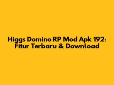Higgs Domino RP Mod Apk 192: Fitur Terbaru & Download