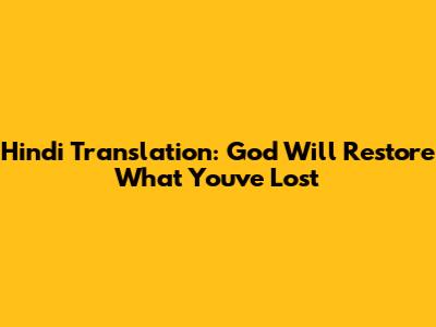 Hindi Translation: God Will Restore What You've Lost