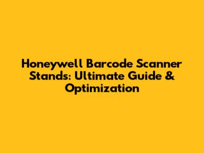 Honeywell Barcode Scanner Stands: Ultimate Guide & Optimization