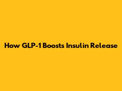 How GLP-1 Boosts Insulin Release