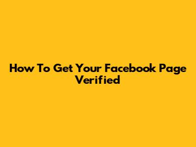 How To Get Your Facebook Page Verified