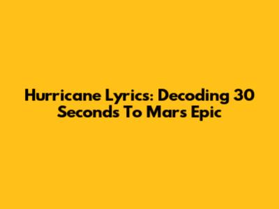 Hurricane Lyrics: Decoding 30 Seconds To Mars' Epic