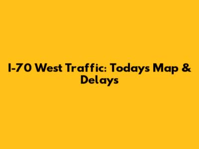 I-70 West Traffic: Today's Map & Delays