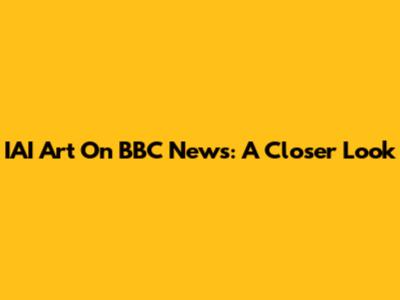 IAI Art On BBC News: A Closer Look