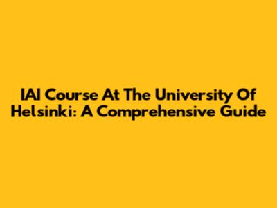 IAI Course At The University Of Helsinki: A Comprehensive Guide
