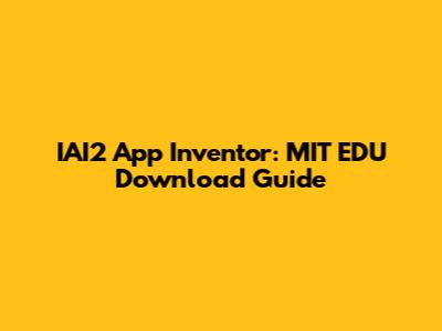 IAI2 App Inventor: MIT EDU Download Guide