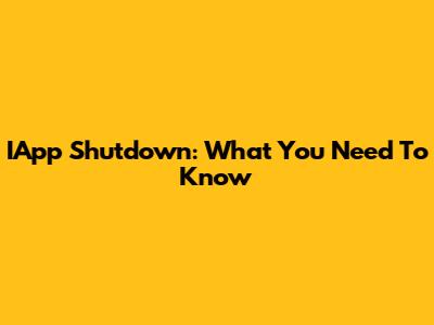 IApp Shutdown: What You Need To Know