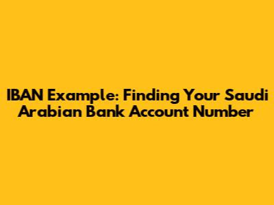 IBAN Example: Finding Your Saudi Arabian Bank Account Number
