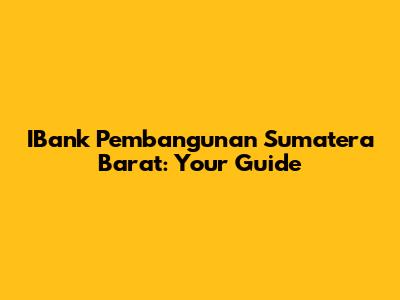 IBank Pembangunan Sumatera Barat: Your Guide