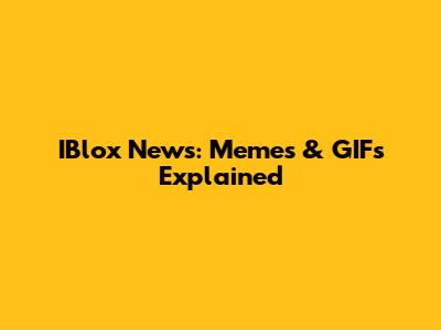 IBlox News: Memes & GIFs Explained