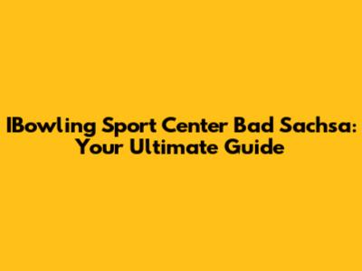 IBowling Sport Center Bad Sachsa: Your Ultimate Guide