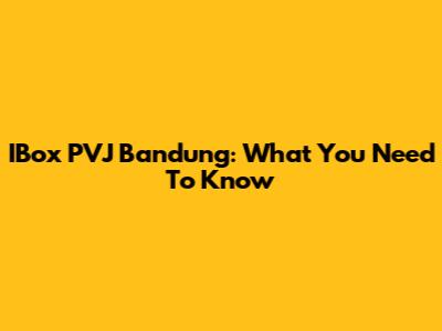 IBox PVJ Bandung: What You Need To Know
