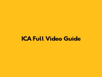 ICA Full Video Guide