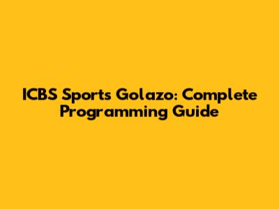 ICBS Sports Golazo: Complete Programming Guide