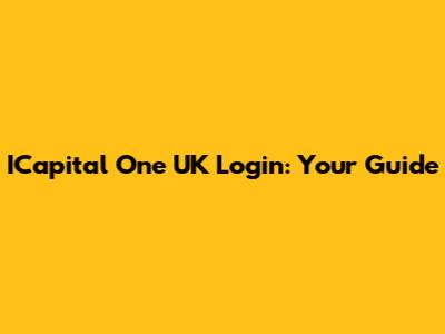 ICapital One UK Login: Your Guide