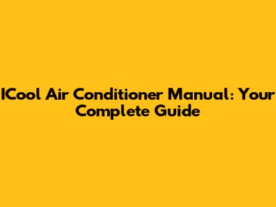 ICool Air Conditioner Manual: Your Complete Guide