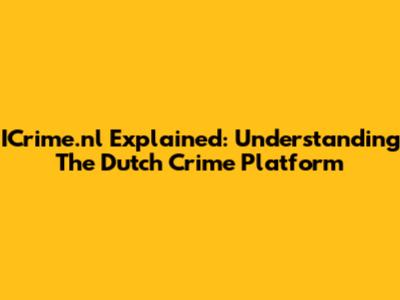 ICrime.nl Explained: Understanding The Dutch Crime Platform