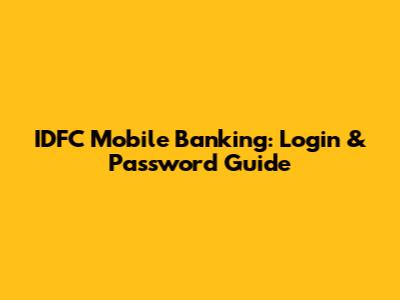 IDFC Mobile Banking: Login & Password Guide