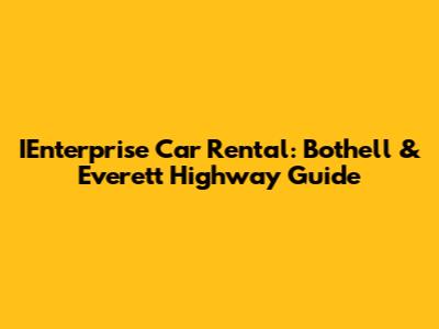 IEnterprise Car Rental: Bothell & Everett Highway Guide