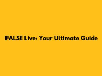 IFALSE Live: Your Ultimate Guide