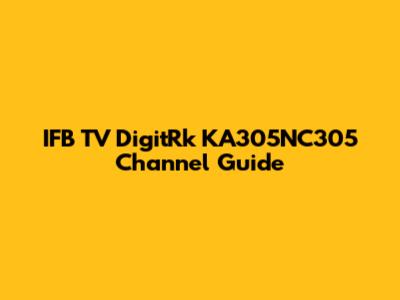 IFB TV DigitRk KA305NC305 Channel Guide