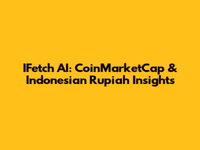 IFetch AI: CoinMarketCap & Indonesian Rupiah Insights