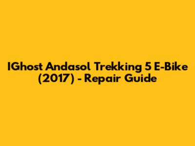 IGhost Andasol Trekking 5 E-Bike (2017) - Repair Guide