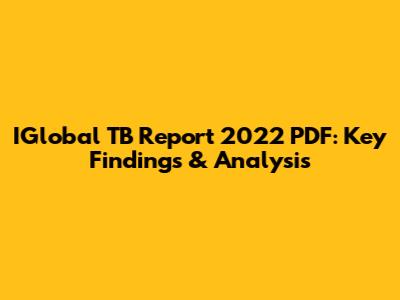IGlobal TB Report 2022 PDF: Key Findings & Analysis