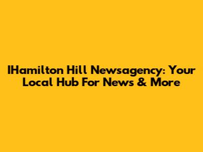 IHamilton Hill Newsagency: Your Local Hub For News & More