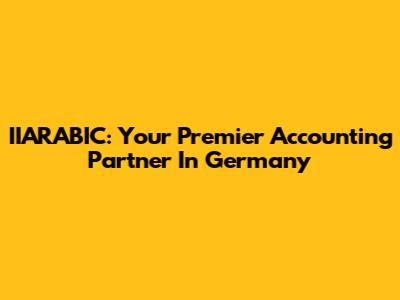 IIARABIC: Your Premier Accounting Partner In Germany