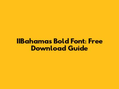 IIBahamas Bold Font: Free Download Guide