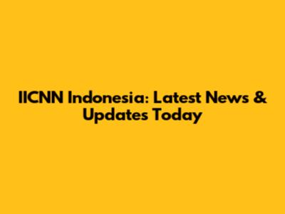 IICNN Indonesia: Latest News & Updates Today