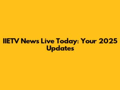 IIETV News Live Today: Your 2025 Updates
