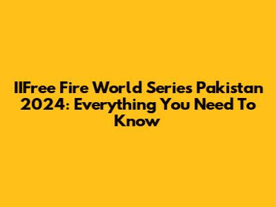 IIFree Fire World Series Pakistan 2024: Everything You Need To Know