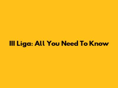 III Liga: All You Need To Know
