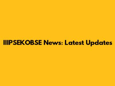 IIIPSEKOBSE News: Latest Updates