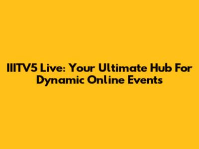 IIITV5 Live: Your Ultimate Hub For Dynamic Online Events