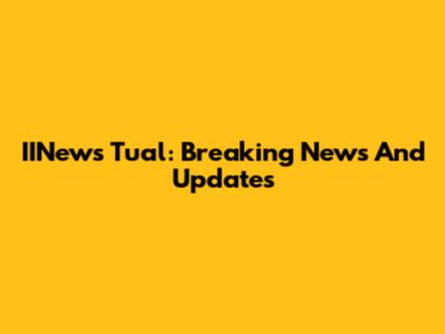 IINews Tual: Breaking News And Updates